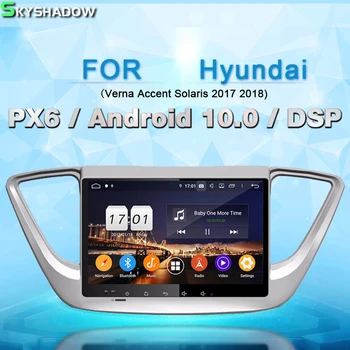 PX6 DSP IPS Android 10,0 Автомобильный Мультимедийный DVD-плеер GPS авторадио wifi Bluetooth 5,0 Для Hyundai Verna Accent Solaris 2016-2018